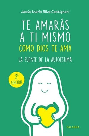 TE AMARÁS A TI MISMO COMO DIOS TE AMA | 9788413680736 | SILVA CASTIGNANI, JESÚS MARÍA
