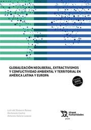 GLOBALIZACIÓN NEOLIBERAL, EXTRACTIVISMOS y CONFLICTIVIDAD AMBIENTAL Y TERRITORIAL EN AMERICA LATINA Y EUROPA | 9788418534218 | DEL ROMERO, LUIS
