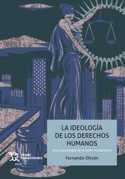 IDEOLOGÍA DE LOS DERECHOS HUMANOS, LA | 9788418614422 | OLIVÁN, FERNANDO
