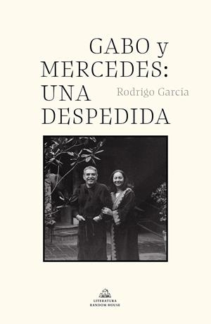 GABO Y MERCEDES : UNA DESPEDIDA | 9788439739142 | GARCÍA, RODRIGO