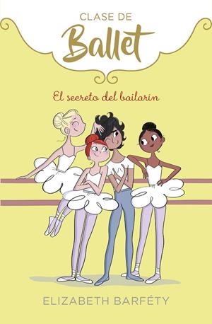 CLASE DE BALLET 06. EL SECRETO DEL BAILARÍN | 9788418057021 | BARFÉTY, ELIZABETH