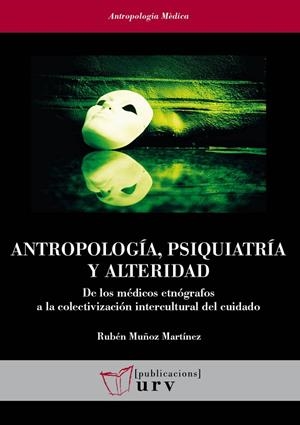 ANTROPOLOGÍA, PSIQUIATRÍA Y ALTERIDAD | 9788484248309 | MUÑOZ MARTÍNEZ, RUBÉN