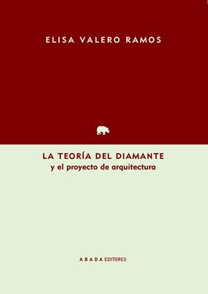 TEORÍA DEL DIAMANTE Y EL PROYECTO DE ARQUITECTURA, LA | 9788417301934 | VALERO RAMOS, ELISA