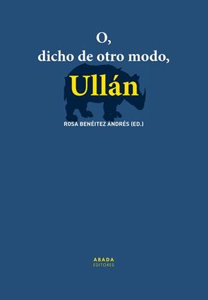 O, DICHO DE OTRO MODO, ULLÁN | 9788417301903 | VARIOS AUTORES
