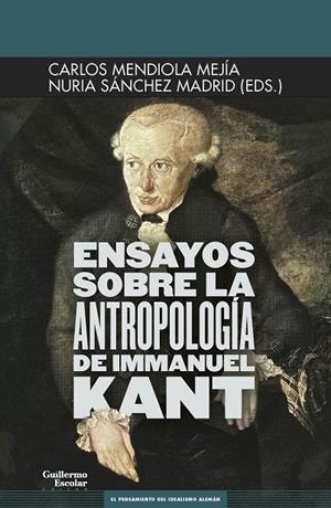 ENSAYOS SOBRE LA ANTROPOLOGÍA DE IMMANUEL KANT | 9788418093760