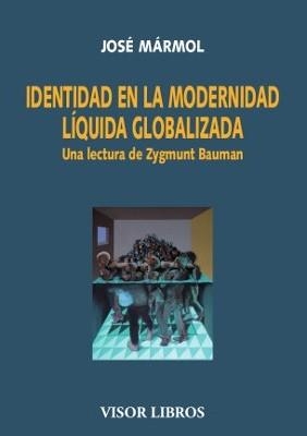 IDENTIDAD EN LA MODERNIDAD LÍQUIDA GLOBALIZADA | 9788498956467 | MÁRMOL, JOSÉ
