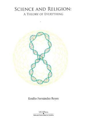 SCIENCE AND RELIGION : A THEORY OF EVERYTHING | 9788499275802 | EMILIO FERNÁNDEZ REYES