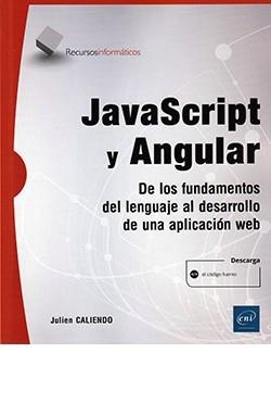 JAVASCRIPT Y ANGULAR - DE LOS FUNDAMENTOS DEL LENGUAJE AL DESARROLLO DE UNA APLI | 9782409030895 | CALIENDO, JULIEN