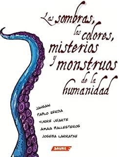 SOMBRAS, LOS COLORES, MISTERIOS Y MONSTRUOS DE LA HUMANIDAD, LAS | 9788417486600 | BALLESTEROS, AMAIA / JANSAIN