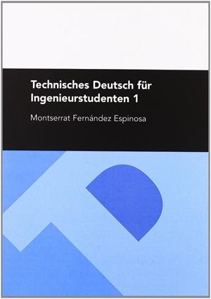 TECHNISCHES DEUTSCH FÜR INGENIEURSTUDENTEN 1 | 9788492521302 | FERNÁNDEZ ESPINOSA, MONTSERRAT