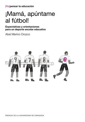 ¡MAMÁ, APÚNTAME AL FÚTBOL! | 9788413402093 | MERINO OROZCO, ABEL