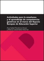 ACTIVIDADES PARA LA ENSEÑANZA Y APRENDIZAJE DE COMPETENCIAS GENÉRICAS EN EL MARCO DEL ESPACIO EUROPEO DE EDUCACIÓN SUPERIOR | 9788492774388 | ESCALONA ORCAO, ANA ISABEL / LOSCERTALES PALOMAR, BLANCA