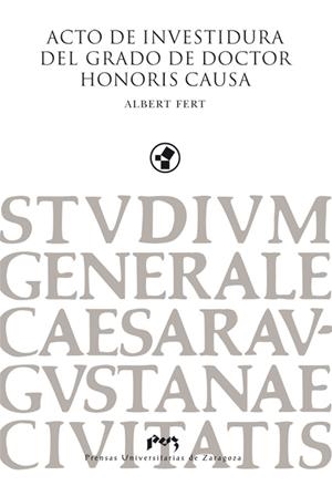 ACTO DE INVESTIDURA DEL GRADO DE DOCTOR HONORIS CAUSA DE ALBERT FERT | 9788492774333 | FERT, ALBERT