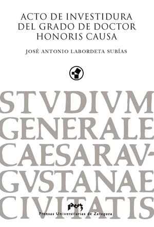 ACTO DE INVESTIDURA DEL GRADO DE DOCTOR HONORIS CAUSA DE JOSÉ ANTONIO LABORDETA | 9788416028139 | LABORDETA SUBÍAS, JOSÉ ANTONIO