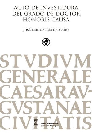 ACTO DE INVESTIDURA DEL GRADO DE DOCTOR HONORIS CAUSA JOSÉ LUIS GARCÍA DELGADO | 9788416933297 | GARCÍA DELGADO, JOSÉ LUIS