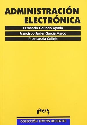 ADMINISTRACIÓN ELECTRÓNICA | 9788477338833 | GALINDO AYUDA, FERNANDO / GARCÍA MARCO, FRANCISCO JAVIER / LASALA CALLEJA, Mª PILAR