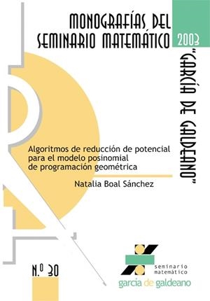 ALGORITMOS DE REDUCCIÓN DE POTENCIAL PARA EL MODELO POSINOMIAL DE PROGRAMACIÓN GEOMÉTRICA. | 9788477336792 | BOAL SÁNCHEZ, NATALIA