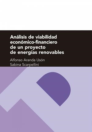 ANÁLISIS DE VIABILIDAD ECONÓMICO-FINANCIERO DE UN PROYECTO DE ENERGÍAS RENOVABLES | 9788492774692 | SCARPELLINI, SABINA / ARANDA USÓN, JOSÉ ALFONSO