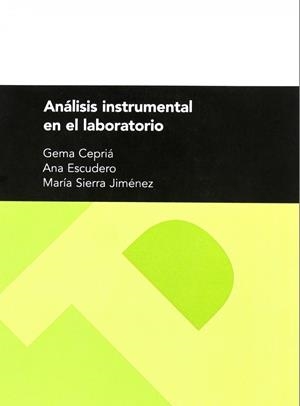 ANÁLISIS INSTRUMENTAL EN EL LABORATORIO | 9788477339458 | CEPRIÁ PAMPLONA, GEMMA / ESCUDERO CARRA, ANA / JIMÉNEZ GARCÍA-ALCALÁ, Mª SIERRA