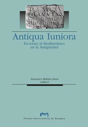 ANTIQUA IUNIORA.  EN TORNO AL MEDITERRÁNEO EN LA ANTIGUEDAD | 9788477336884 | BELTRÁN LLORIS, FRANCISCO