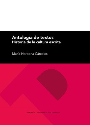 ANTOLOGÍA DE TEXTOS. HISTORIA DE LA CULTURA ESCRITA | 9788413400549 | MARÍA NARBONA CÁRCELES