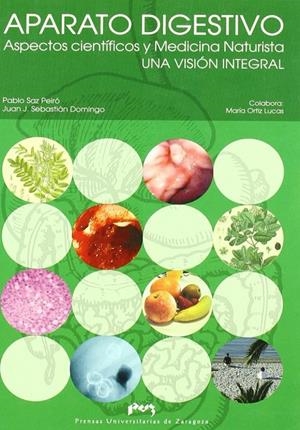 APARATO DIGESTIVO. ASPECTOS CIENTÍFICOS Y MEDICINA NATURISTA.  UNA VISIÓN INTEGRAL | 9788477338994 | SAZ PEIRÓ, PABLO / SEBASTIÁN DOMINGO, JUAN JOSÉ