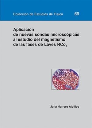 APLICACIÓN DE NUEVAS SONDAS MICROSCÓPICAS AL ESTUDIO DEL MAGNETISMO DE LAS FASES DE LAVER RCO2 | 9788492521418 | HERRERO ALBILLOS, JULIA