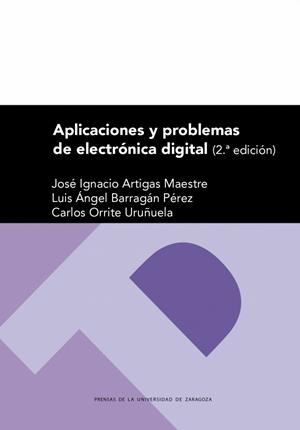 APLICACIONES Y PROBLEMAS DE ELECTRÓNICA DIGITAL | 9788477339441 | ARTIGAS MAESTRE, JOSÉ IGNACIO / BARRAGÁN PÉREZ, ANGEL / ORRITE URUÑUELA, CARLOS MIGUEL