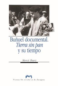 BUÑUEL DOCUMENTAL. TIERRA SIN PAN  Y SU TIEMPO | 9788477335191 | IBARZ IBARZ, MERCE
