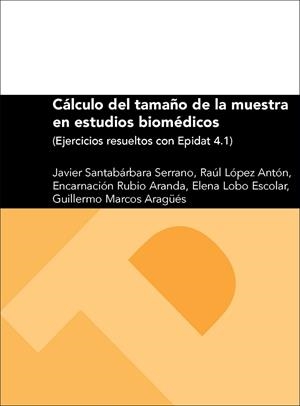 CÁLCULO DEL TAMAÑO DE LA MUESTRA EN ESTUDIOS BIOMÉDICOS (EJERCICIOS RESUELTOS CON EPIDAT 4.1) | 9788416272556 | SANTABÁRBARA SERRANO, JAVIER