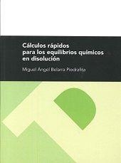 CÁLCULOS RÁPIDOS PARA LOS EQUILIBRIOS QUÍMICOS EN DISOLUCIÓN | 9788492521036 | BELARRA PIEDRAFITA, MIGUEL ANGEL