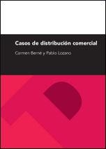 CASOS DE DISTRIBUCIÓN COMERCIAL | 9788492774449 | BERNE MANERO, CARMEN / LOZANO CHAVARRÍA, PABLO