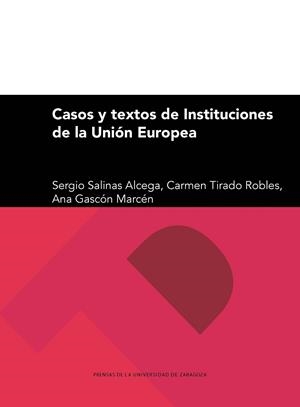 CASOS Y TEXTOS DE INSTITUCIONES DE LA UNIÓN EUROPEA | 9788416935109 | GASCÓN MARCÉN, ANA / SALINAS ALCEGA, SERGIO / TIRADO ROBLES, CARMEN