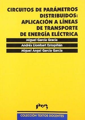 CIRCUITOS DE PARÁMETROS DISTRIBUIDOS: APLICACIÓN A LÍNEAS DE TRANSPORTE DE ENERGÍA ELÉCTRICA | 9788477334668 | GARCÍA GRACIA, MIGUEL / LLOMBART ESTOPIÑÁN, ANDRÉS / GARCIA GARCIA, MIGUEL ANGEL