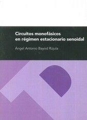 CIRCUITOS MONOFÁSICOS EN RÉGIMEN ESTACIONARIO SENOIDAL | 9788492521050 | BAYOD RÚJULA, ANGEL ANTONIO