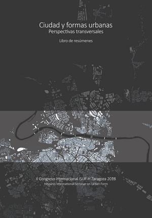 CIUDAD Y FORMAS URBANAS. PERSPECTIVAS TRANSVERSALES. LIBRO DE RESÚMENES | 9788417358914 | VARIOS AUTORES