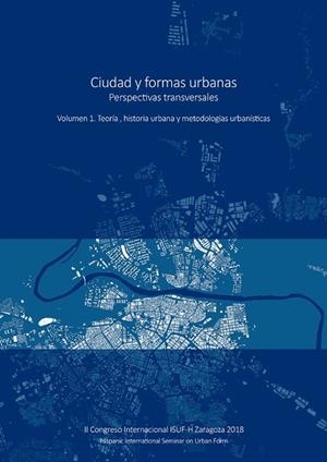 CIUDAD Y FORMAS URBANAS. PERSPECTIVAS TRANSVERSALES. VOLUMEN 1. TEORÍA, HISTORIA URBANA Y METODOLOGÍAS URBANÍSTICAS. | 9788417358808 | VARIOS AUTORES