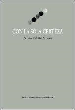 CON LA SOLA CERTEZA | 9788415538844 | CEBRIÁN ZAZURCA, ENRIQUE