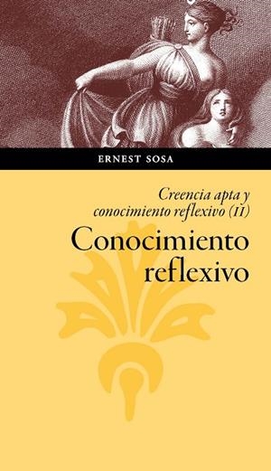 CONOCIMIENTO REFLEXIVO. CREENCIA APTA Y CONOCIMIENTO REFLEXIVO (VOL. II) | 9788417358204 | SOSA, ERNEST