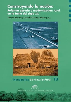 CONSTRUYENDO LA NACIÓN: REFORMA AGRARIA Y MODERNIZACIÓN RURAL EN LA ITALIA DEL SIGLO XX | 9788416933433 | VARIOS AUTORES