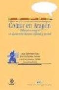 CONTAR EN ARAGÓN | 9788477338437 | TABERNERO SALA, ROSA / DUEÑAS LORENTE, JOSÉ DOMINGO / JIMÉNEZ CEREZO, JOSÉ LUIS