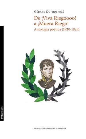 DE «¡VIVA RIEGOOOOOOO!» A «¡MUERA RIEGO!». ANTOLOGÍA POÉTICA (1820-1823) | 9788417873219