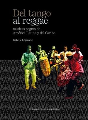 DEL TANGO AL REGGAE. MÚSICAS NEGRAS DE AMÉRICA LATINA Y DEL CARIBE | 9788416272747 | LEYMARIE, ISABELLE