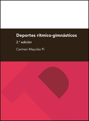 DEPORTES RÍTMICO-GIMNÁSTICOS (2ª EDICIÓN) | 9788416515332 | MAYOLAS PI, CARMEN