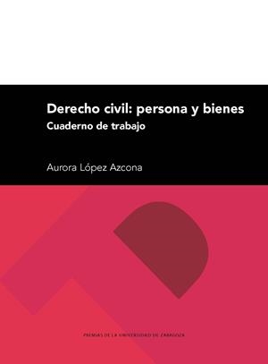 DERECHO CIVIL: PERSONA Y BIENES. CUADERNO DE TRABAJO | 9788417358297 | LÓPEZ AZCONA, AURORA