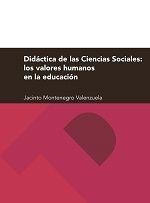 DIDÁCTICA DE LAS CIENCIAS SOCIALES: LOS VALORES HUMANOS Y SOCIALES | 9788416272990 | MONTENEGRO VALENZUELA, JACINTO MIGUEL