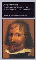 DISCURSOS PRACTICABLES DEL NOBILÍSIMO ARTE DE LA PINTURA | 9788492521623 | MARTÍNEZ, JUSEPE / MANRIQUE ARA, ELENA