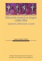 EDUCACIÓN MUSICAL EN ARAGÓN (1900-1950) | 9788415031703 | SARFSON GLEIZER, SUSANA