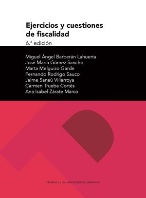 EJERCICIOS Y CUESTIONES DE FISCALIDAD | 9788417358990 | BARBERÁN LAHUERTA, MIGUEL ÁNGEL / GÓMEZ SANCHO, JOSÉ MARÍA / MELGUIZO GARDE, MARTA / RODRIGO SAUCO, 