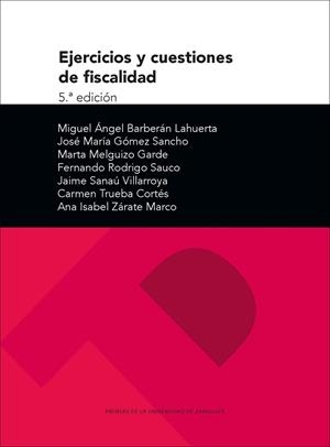 EJERCICIOS Y CUESTIONES DE FISCALIDAD (5.ª EDICIÓN) | 9788416935529 | BARBERÁN LAHUERTA, MIGUEL ÁNGEL / GÓMEZ SANCHO, JOSÉ MARÍA / MELGUIZO GARDE, MARTA / RODRIGO SAUCO, 